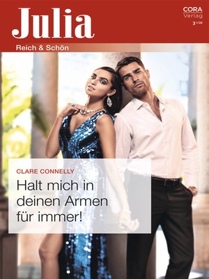 Halt mich in deinen Armen für immer! by Clare Connelly